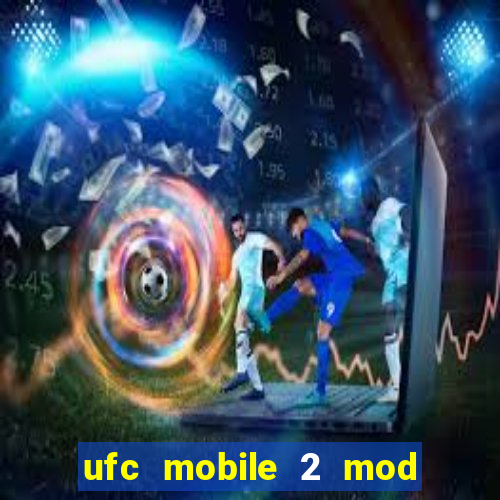 ufc mobile 2 mod apk unlimited money and gems